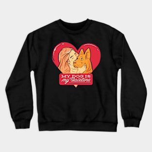 My Dog is my valentines Crewneck Sweatshirt